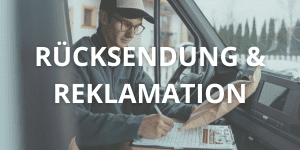 Rücksendung & Reklamation